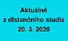 AktuÃ¡lnÄ› z distanÄnÃ­ho studia - 20. 3. 2020